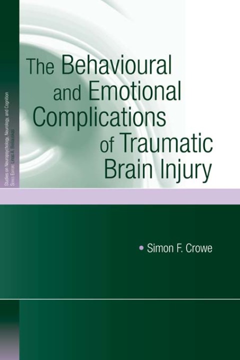 Cover image for book The Behavioural and Emotional Complications of Traumatic Brain Injury