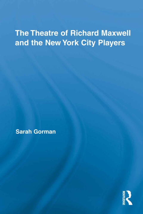 Cover image for book The Theatre of Richard Maxwell and the New York City Players