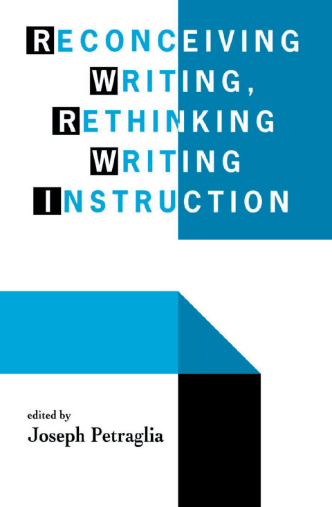 Cover image for book Reconceiving Writing, Rethinking Writing Instruction
