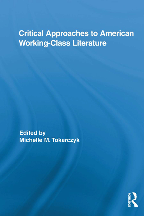 Cover image for book Critical Approaches to American Working-Class Literature