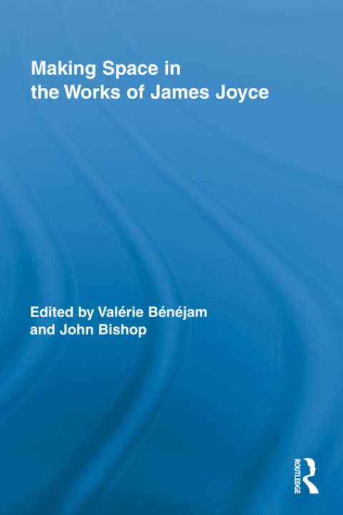 Cover image for book Making Space in the Works of James Joyce