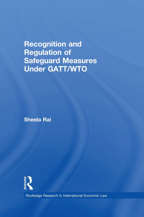 Cover image for book Recognition and Regulation of Safeguard Measures Under GATT/WTO