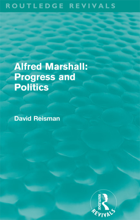 Cover image for book Alfred Marshall: Progress and Politics (Routledge Revivals)