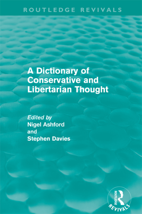Cover image for book A Dictionary of Conservative and Libertarian Thought (Routledge Revivals)