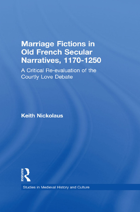 Cover image for book Marriage Fictions in Old French Secular Narratives, 1170-1250