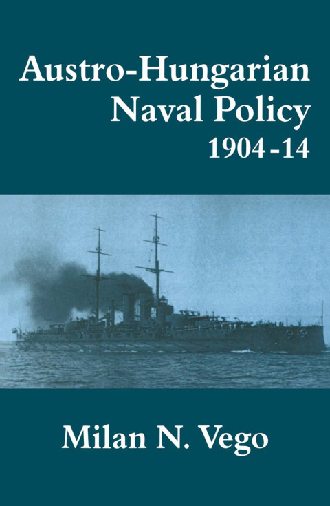 Cover image for book Austro-Hungarian Naval Policy, 1904-1914