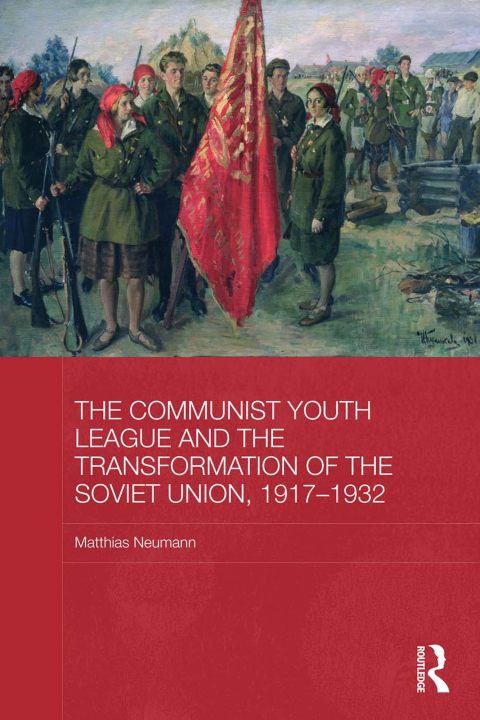 Cover image for book The Communist Youth League and the Transformation of the Soviet Union, 1917-1932