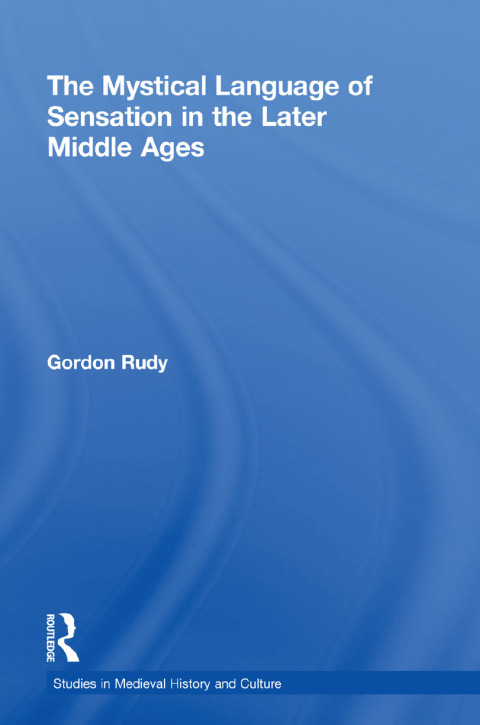 Cover image for book The Mystical Language of Sensation in the Later Middle Ages