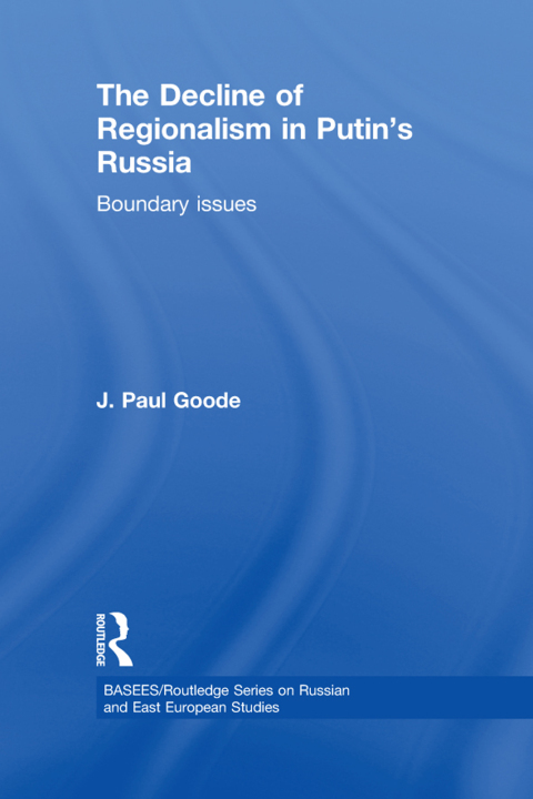 Cover image for book The Decline of Regionalism in Putin's Russia