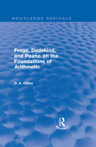 Frege, Dedekind, and Peano on the Foundations of Arithmetic (Routledge Revivals)