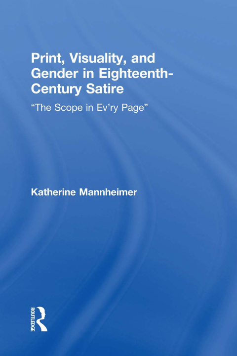 Cover image for book Print, Visuality, and Gender in Eighteenth-Century Satire