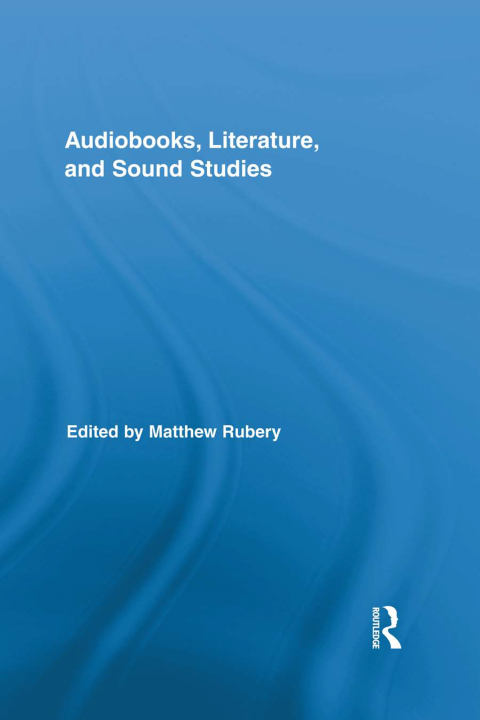 Cover image for book Audiobooks, Literature, and Sound Studies