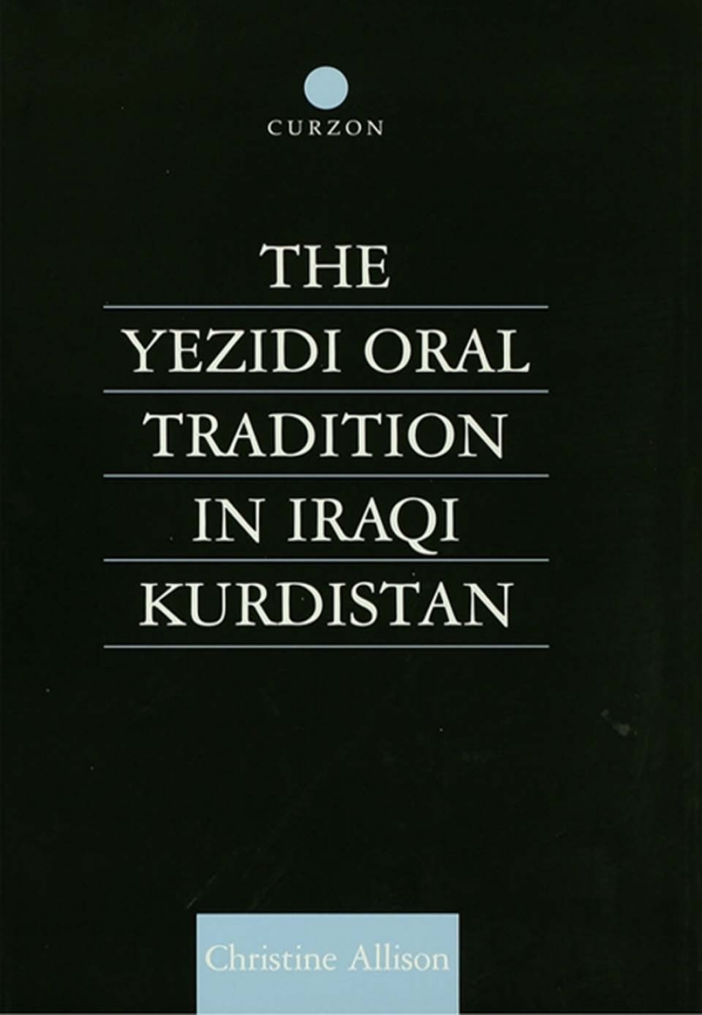 The Yezidi Oral Tradition in Iraqi Kurdistan (eBook Rental) The Yezidi Oral Tradition in Iraqi Kurdistan (eBook Rental)