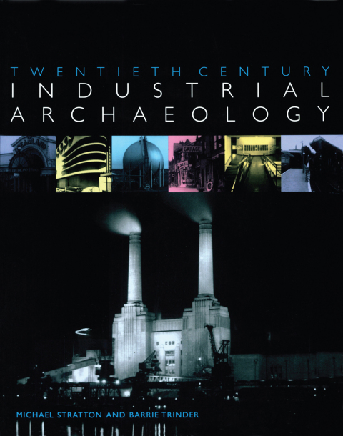 Cover image for book Twentieth Century Industrial Archaeology