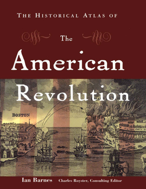 The Historical Atlas of the American Revolution 