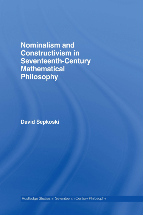 Cover image for book Nominalism and Constructivism in Seventeenth-Century Mathematical Philosophy