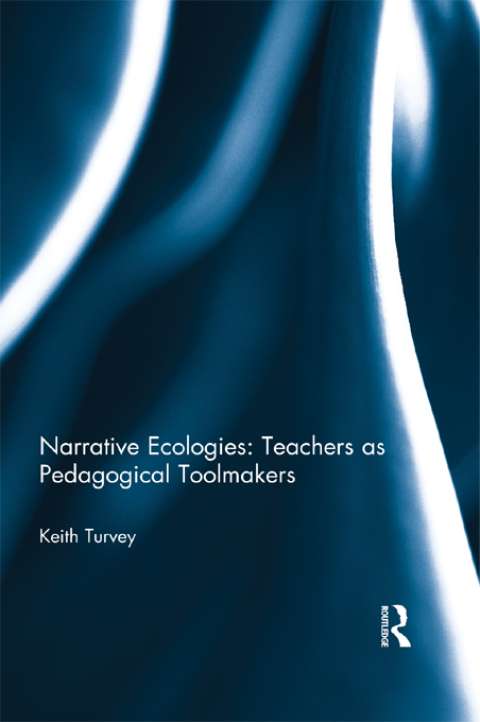 Cover image for book Narrative Ecologies: Teachers as Pedagogical Toolmakers