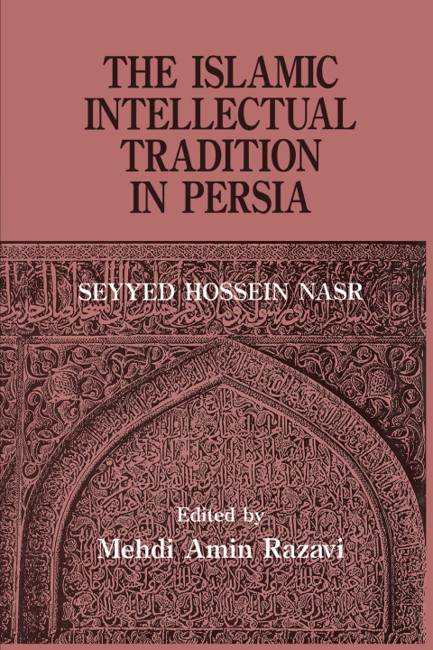 The Islamic Intellectual Tradition in Persia 