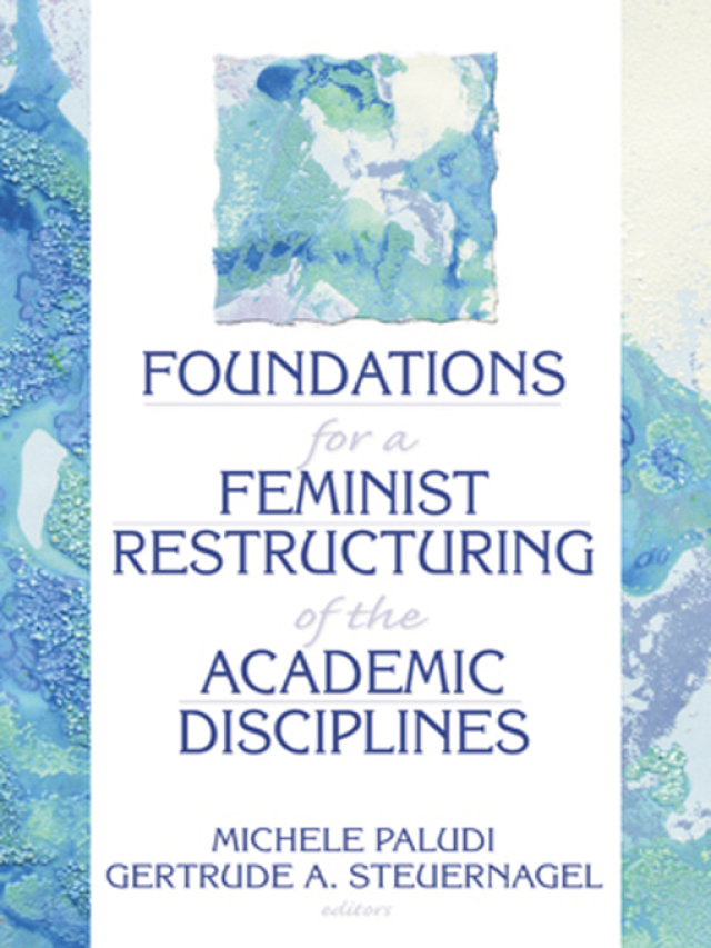 Foundations for a Feminist Restructuring of the Academic Disciplines