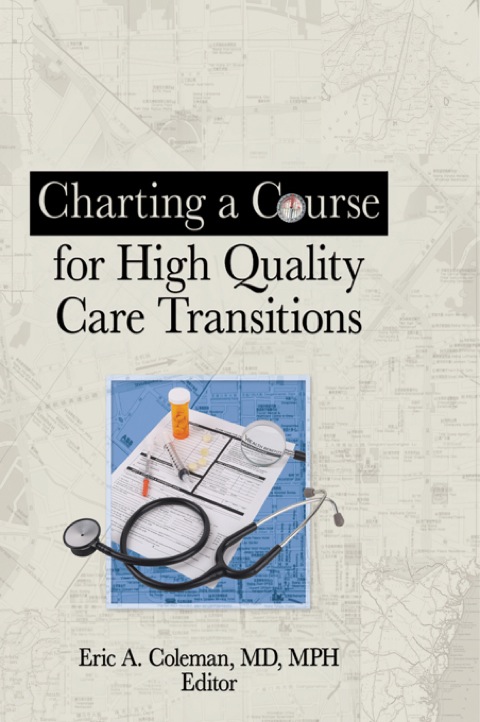 Cover image for book Charting a Course for High Quality Care Transitions