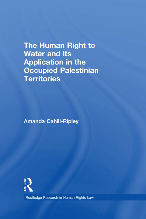 Cover image for book The Human Right to Water and its Application in the Occupied Palestinian Territories