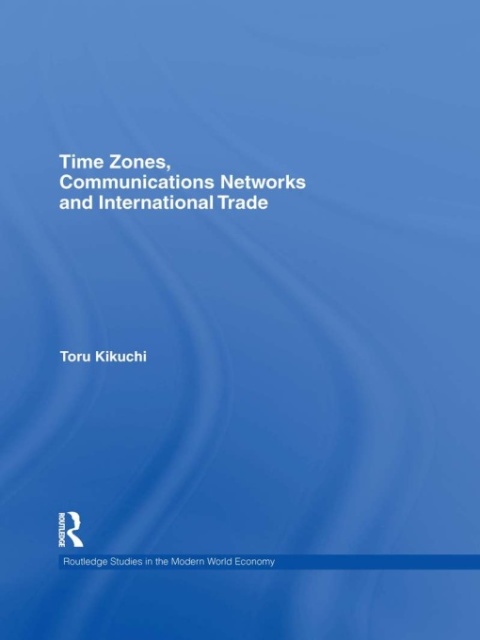 Cover image for book Time Zones, Communications Networks, and International Trade