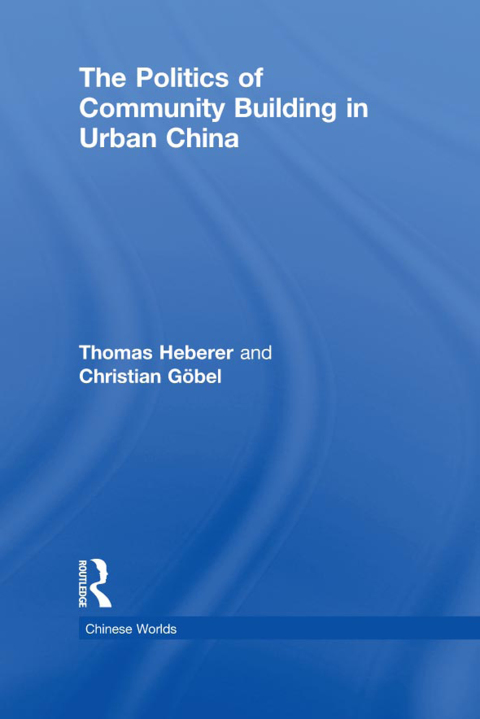 Cover image for book The Politics of Community Building in Urban China