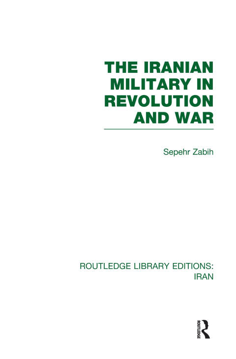 Cover image for book The Iranian Military in Revolution and War (RLE Iran D)
