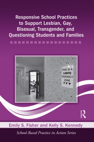 Responsive School Practices to Support Lesbian, Gay, Bisexual, Transgender, and Questioning Students and Families