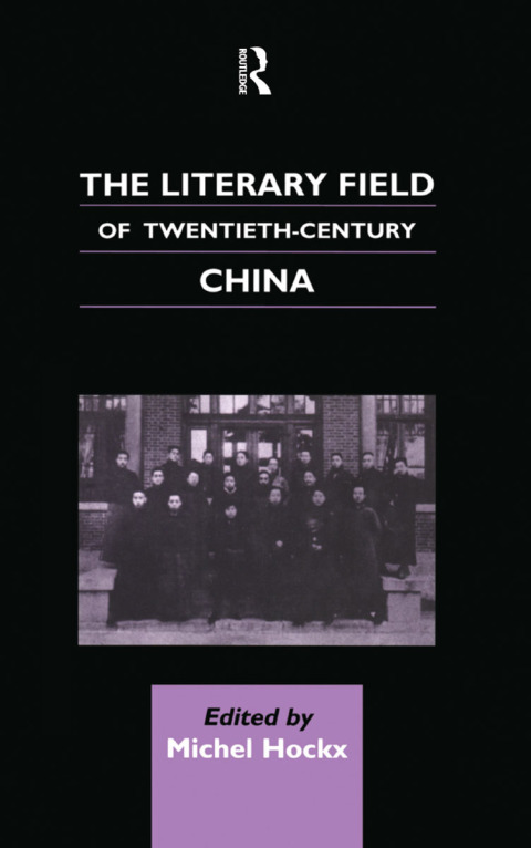 Cover image for book The Literary Field of Twentieth Century China