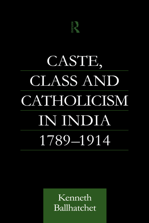 Cover image for book Caste, Class and Catholicism in India 1789-1914