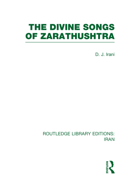 Cover image for book The Divine Songs of Zarathushtra (RLE Iran C)