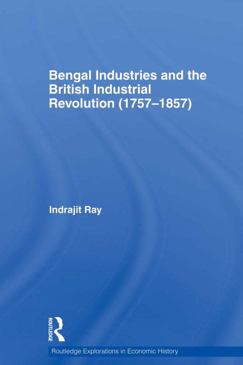 Cover image for book Bengal Industries and the British Industrial Revolution (1757-1857)