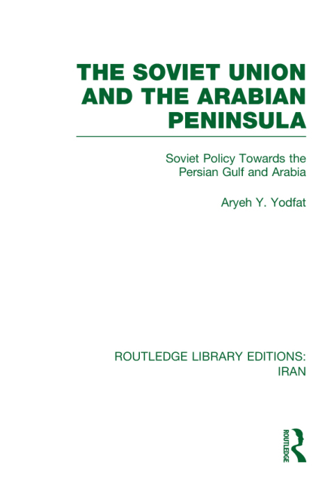 Cover image for book The Soviet Union and the Arabian Peninsula (RLE Iran D)