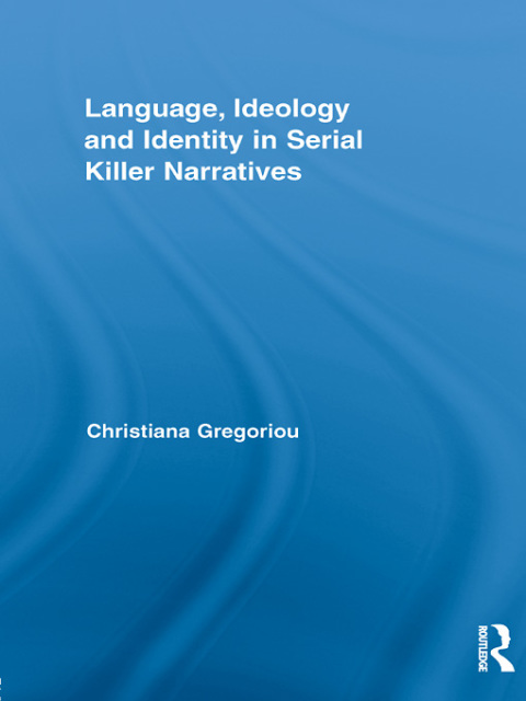 Cover image for book Language, Ideology and Identity in Serial Killer Narratives