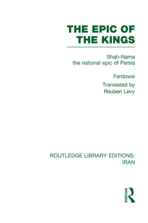 Cover image for book The Epic of the Kings (RLE Iran B)