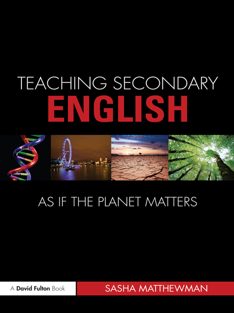Cover image for book Teaching Secondary English as if the Planet Matters