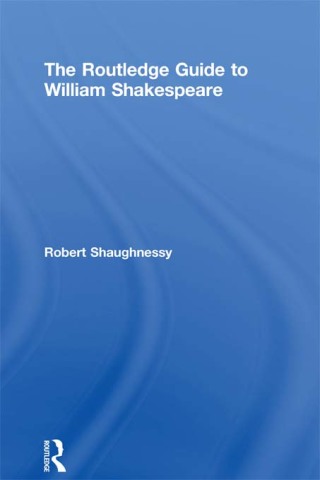 The Routledge Guide to William Shakespeare
