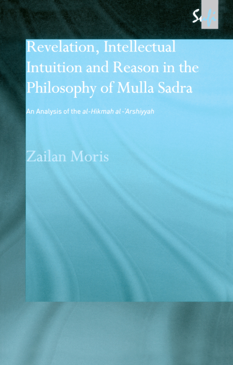 Cover image for book Revelation, Intellectual Intuition and Reason in the Philosophy of Mulla Sadra