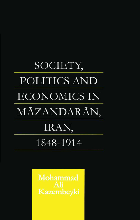 Cover image for book Society, Politics and Economics in Mazandaran, Iran 1848-1914