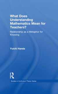 Cover image: What Does Understanding Mathematics Mean for Teachers? 1st edition 9780415885973
