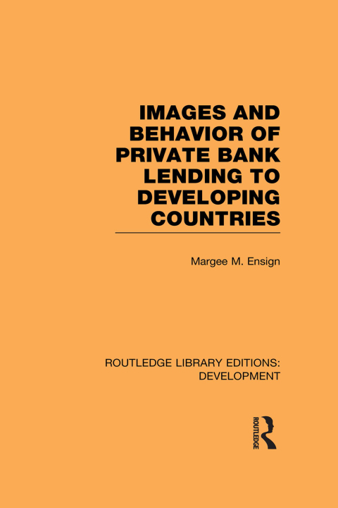 Cover image for book Images and Behaviour of Private Bank Lending to Developing Countries
