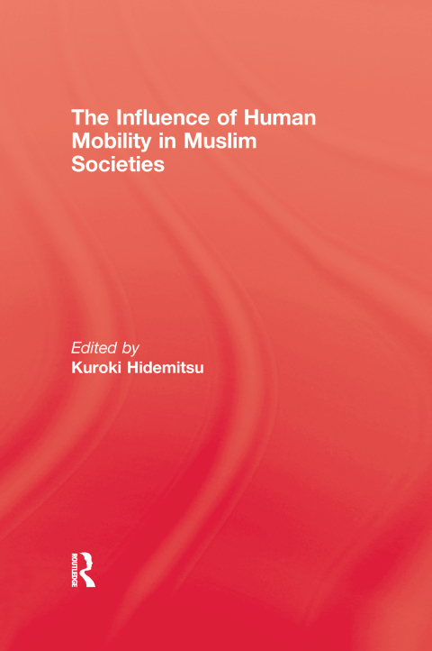 Cover image for book The Influence Of Human Mobility In Muslim Societies