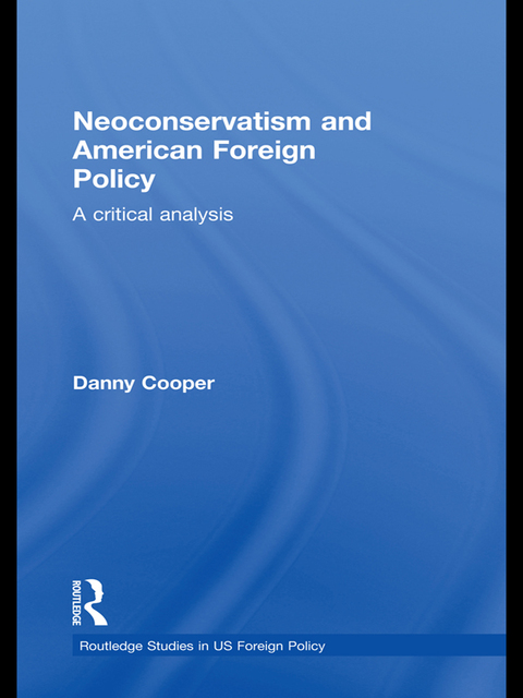 Cover image for book Neoconservatism and American Foreign Policy