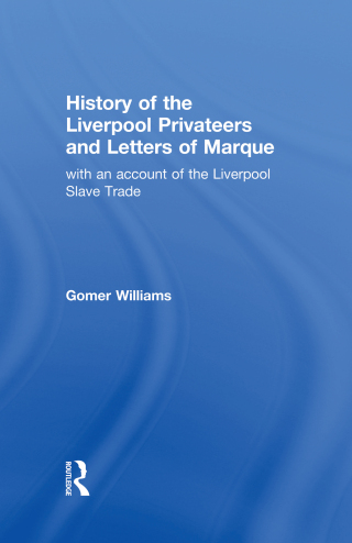 History of the Liverpool Privateers and Letter of Marque