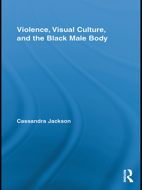 Cover image for book Violence, Visual Culture, and the Black Male Body