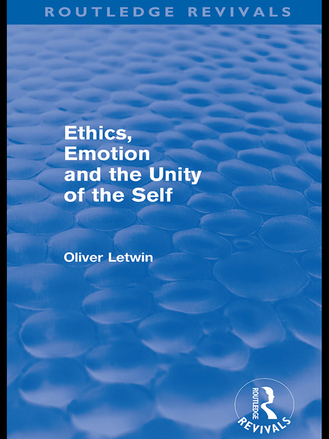 Cover image for book Ethics, Emotion and the Unity of the Self (Routledge Revivals)