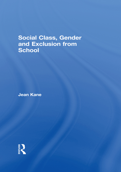 Cover image for book Social Class, Gender and Exclusion from School