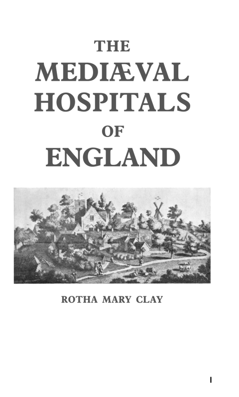 Cover image for book Mediaeval Hospitals of England
