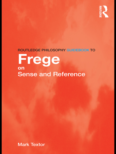 Cover image for book Routledge Philosophy GuideBook to Frege on Sense and Reference